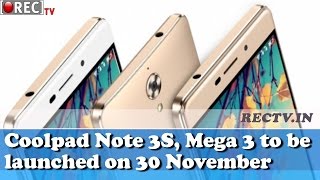 Watch Coolpad Note 3S, Mega 3 to be launched on 30 November || Latest gadget news updates Video