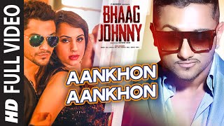 Watch Yo Yo Honey Singh: Aankhon Aankhon (FULL VIDEO Song) - Kunal Khemu, Deana Uppal | Bhaag Johnny Video