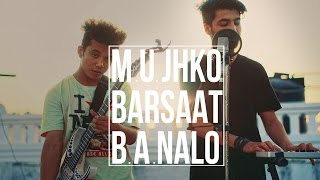 Watch Mujhko Barsaat Bana Lo | Cover By Karan Nawani & Paritosh Thapa |  JUNOONIYAT Video