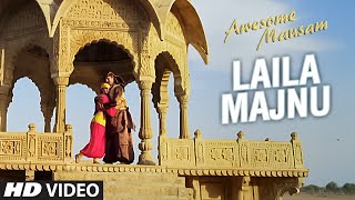 Watch LAILA MAJNU Video Song | AWESOME MAUSAM | Javed Ali, Monali Thakur Video