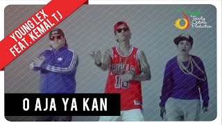 Watch Young Lex feat. Kemal & TJ - O Aja ya Kan | Official Video Clip Video