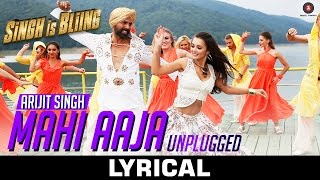 Watch Mahi Aaja Unplugged Lyrical - Arijit Singh | Singh Is Bliing - Akshay Kumar & Amy Jackson Video