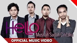 Watch Hello - Musnah Sudah Cintaku (Official Music Video) Video