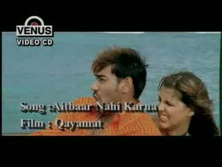 Watch Aitbaar Nahim Karna Video Song - Qayamat Video