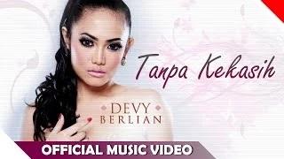 Watch Devy Berlian - Tanpa Kekasih (Official Music Video) Video