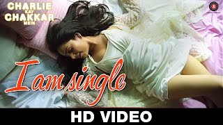 Watch I Am Single Song - Charlie Kay Chakkar Mein (2015) | Neha Kakkar, Harry Anand & AJ Singh | Shweta Sharma Video