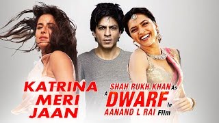 Watch This Is What Deepika & Katrina Playing In Shahrukh's DWARF Movie? Video
