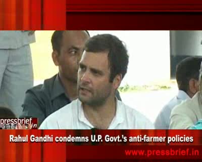 Watch Rahul Gandhi condemns U.P. Govt.Ã¢â‚¬â„¢s anti-farmer policies Video