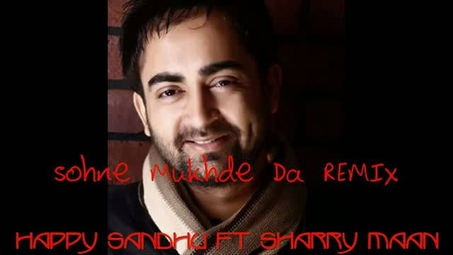 Watch Sohne Mukhde Da (Rythmic Mix) - Sharry Maan ft Happy Sandhu - Official Full Song  HD Video