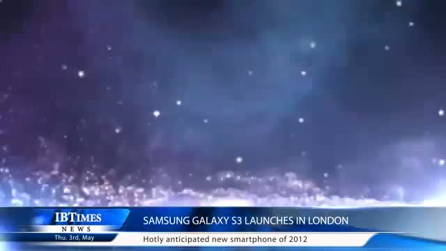 Watch Samsung Galaxy S3 launches in London Video
