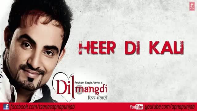 Watch Heer Di Kali - Latest Punjabi Video Song - BY Resham Singh Anmol | Dil Mangdi Video