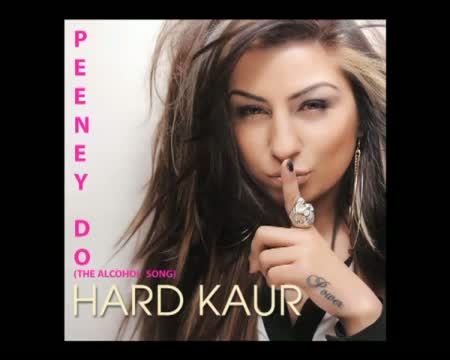 Watch Hard Kaur - Peeney Do (The Alcohol Song) - New Official Full Song Video