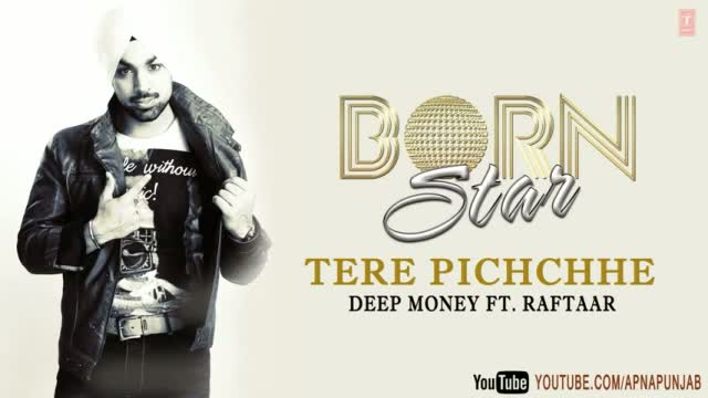 Watch Tere Pichchhe Deep Money Ft. Raftaar Latest Punjabi Full Song (Audio) - Born Star Video