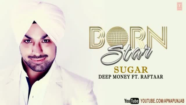 Watch Sugar Deep Money Ft. Raftaar Latest Punjabi Full Song (Audio) - Born Star Video