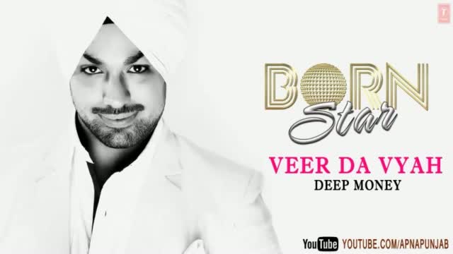 Watch Veer Da Vyah Deep Money Latest Punjabi Full Song (Audio) - Born Star Video