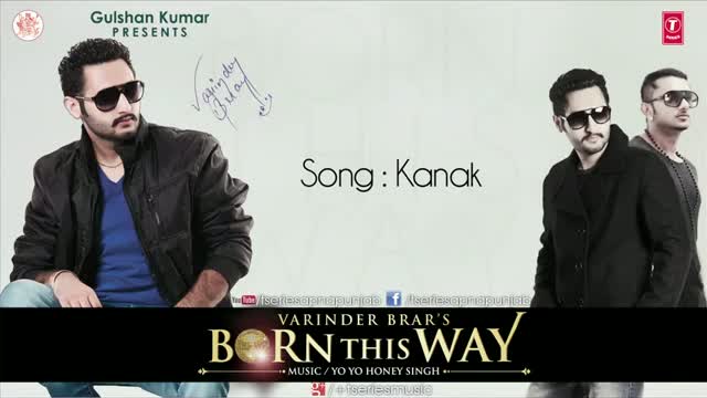 Watch KANAK - VARINDER BRAR & YO YO HONEY SINGH - From Album "BORN THIS WAY" - Latest Punjabi Song Video