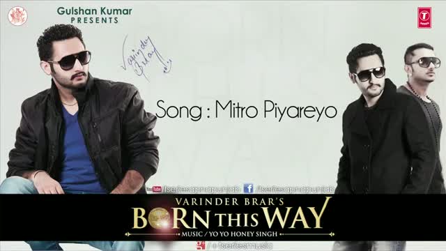 Watch MITRO PIYAREYO - BY VARINDER BRAR & YO YO HONEY SINGH - BORN THIS WAY (Punjabi Song 2012) Video