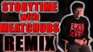 Watch Storytime with MeatChubs - THE REMIX Video