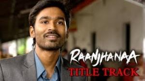 Watch Raanjhanaa - Title Track ft. Dhanush & Sonam Kapoor Video