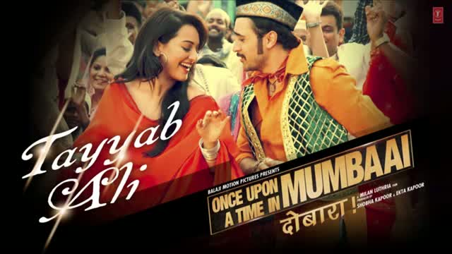 Watch Tayyab Ali Full Song (Audio) - Once upon A Time In Mumbaai Dobara - Sonakshi Sinha & Imran Khan Video