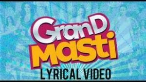 Watch Grand Masti Lyrical Video Song - Riteish Deshmukh, Vivek Oberoi & Aftab Shivdasani Video