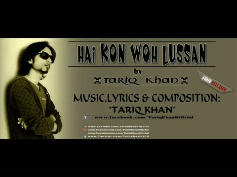 Watch Tariq Khan - Hai Kon Wo Lussan ( Official Song ) Video