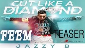 Watch JAZZY-B Feem Official Teaser From The Album Cut Like A Diamond Video
