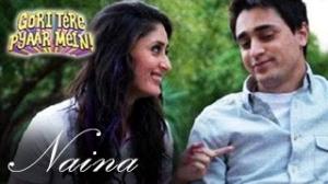 Watch NAINA SONG Gori Teri Pyaar Mein Kareena Kapoor & Imran Khan Video