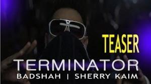 Watch Sherry Kaim - Terminator feat. Badshah Official Teaser Video