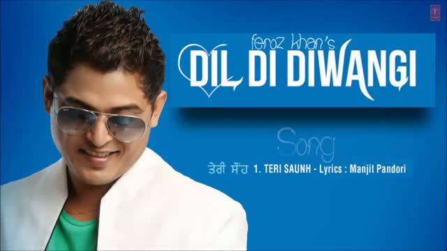 Watch FEROZ KHAN TERI SAUNH FULL SONG (Audio) - DIL DI DIWANGI - LATEST PUNJABI SONG Video