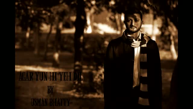Watch Agar Yun Hi Yeh Dil - By Usman Bhatty (Official Song) Video