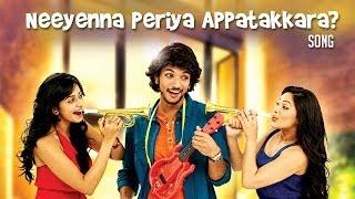Watch Yennamo Yedho - Neeyenna Periya Appatakkara? Official Song Video Video