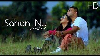 Watch Sahan Nu- A Jay ft. Mr. Dhatt - Album- First Sight Love - Official HD Video Video