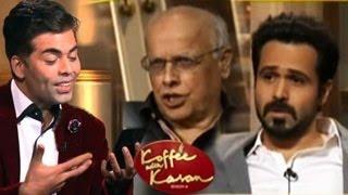 Watch Emraan Hashmi & Mahesh Bhatt on Koffee With Karan Season 4 Video