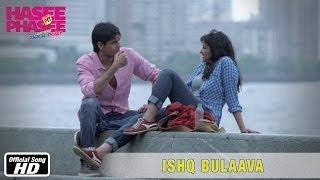 Watch Ishq Bulaava (Official Song) - Hasee Toh Phasee - Parineeti Chopra & Sidharth Malhotra Video