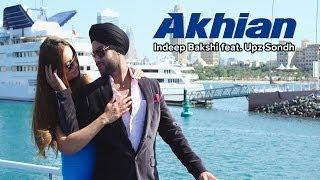 Watch Indeep Bakshi - Akhian feat. Upz Sondh New Full Official Video Video