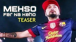 Watch Mehso - Fer Na Keho Official Teaser From Album The Revolution Video