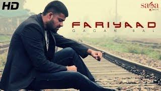 Watch Latest Officlal Punjabi Video Song "Fariyaad" - By Gagan Bal Video