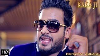 Watch Official Punjabi Music Video Song "Kaka Ji" By Mankirt Aulakh Video