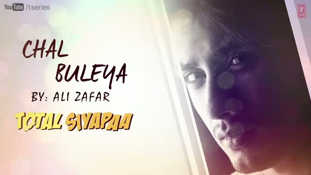 Watch Chal Buleya Total Siyapaa Full Song (Audio) | Ali Zafar, Yaami Gautam, Anupam Kher, Kirron Kher Video