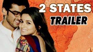 Watch 2 States Official Trailer ft Arjun Kapoor & Alia Bhatt RELEASES Video