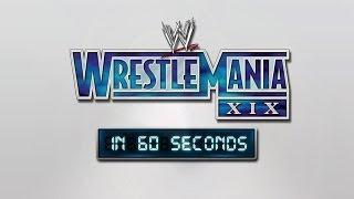 Watch WrestleMania in 60 Seconds: WrestleMania XIX Video