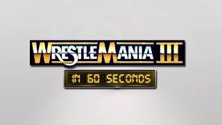Watch WrestleMania in 60 Seconds: WrestleMania III Video
