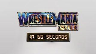 Watch WrestleMania in 60 Seconds: WrestleMania X-Seven Video