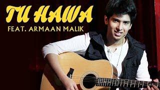 Watch W - Tu Hawa Exclusive HD Full Video feat. Armaan Malik Video