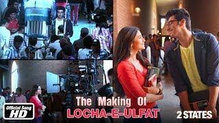 Watch Locha-E-Ulfat - Making of Song - 2 States (2014) - Arjun Kapoor & Alia Bhatt Video