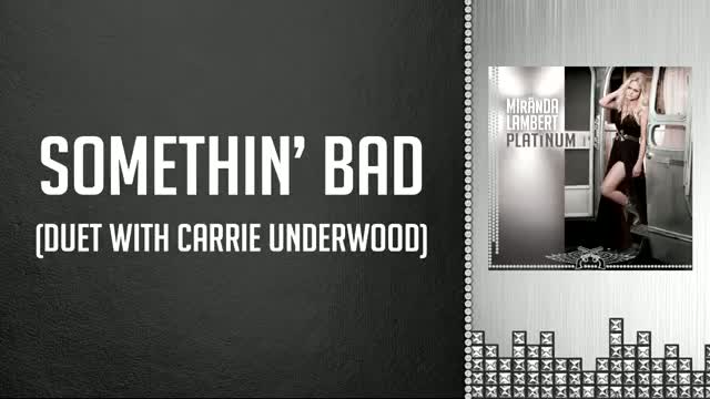 Watch Miranda Lambert with Carrie Underwood - Somethin' Bad (Audio) Video
