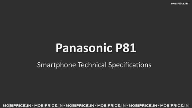 Watch Panasonic P81 launched with 1.7 Ghz Octa Core Processor, 13 Megapixel Rear Camera, 2500 mAh Battery Video