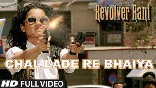 Watch Chal Lade Re Bhaiya - Revolver Rani (2014) (Full Video Song) - Kangana Ranaut Video