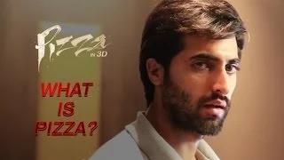 Watch What is Pizza? - Akshay Oberoi, Arunoday Singh - Pizza (3D) Video